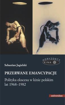 ebook Przerwane emancypacje Polityka ekscesu w kinie polskim lat 1968-1982