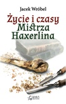 ebook Życie i czasy Mistrza Haxerlina - Jacek Wróbel