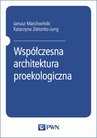 ebook Współczesna architektura proekologiczna - Janusz Marchwiński,Katarzyna Zielonko-Jung