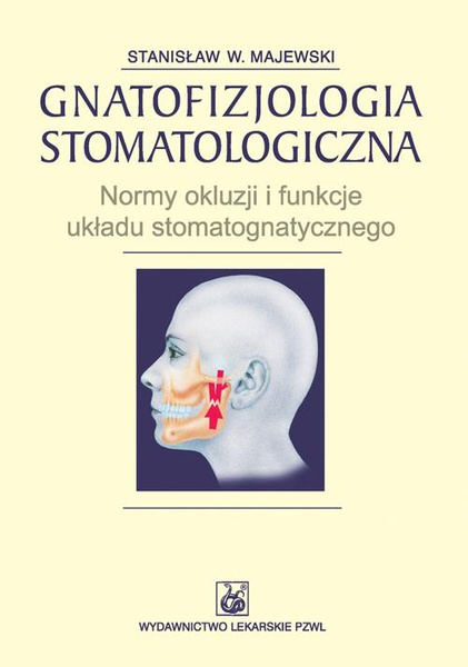 Okładka:Gnatofizjologia stomatologiczna. Normy okluzji i funkcje układu stomatognatycznego 