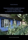 ebook Kreowanie produktu turystyki kulturowej w muzeach etnograficznych na przykładzie Mazowsza i Pomorza - Klaudia Nowicka