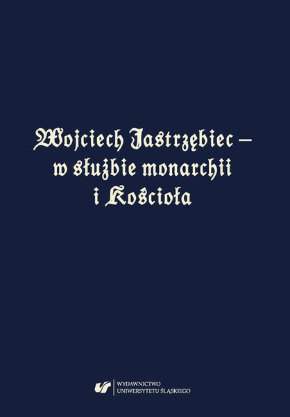 Okładka:Wojciech Jastrzębiec – w służbie monarchii i Kościoła 