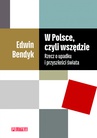 ebook W Polsce, czyli wszędzie. Rzecz o upadku i przyszłości świata - Edwin Bendyk