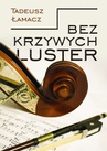 ebook Bez krzywych luster - Tadeusz Łamacz