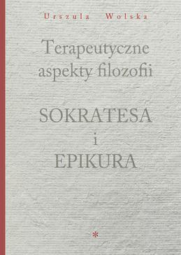 ebook Terapeutyczne aspekty filozofii Sokratesa i Epikura