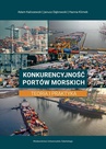 ebook Konkurencyjność portów morskich. Teoria i praktyka - Janusz Dąbrowski,Adam Kaliszewski,Hanna Klimek