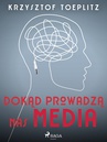 ebook Dokąd prowadzą nas media - Krzysztof Toeplitz