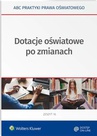 ebook Dotacje oświatowe po zmianach - Agata Piszko,Lidia Marciniak,Elżbieta Piotrowska-Albin,Aneta Majchrzak