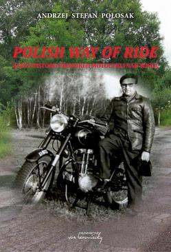 ebook Polish way of ride. Zarys historii produkcji motocykli nad Wisłą