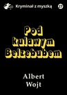 ebook Pod kulawym Belzebubem - Albert Wojt