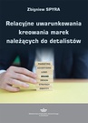 ebook Relacyjne uwarunkowania kreowania marek należących do detalistów - Zbigniew Spyra