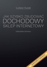 ebook Jak szybko zbudować dochodowy sklep internetowy - Łukasz Kusak