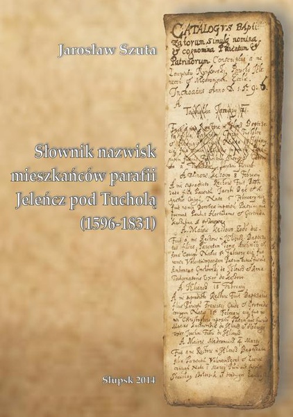 Okładka:Słownik nazwisk mieszkańców parafii Jeleńcz pod Tucholą (1596-1831) 