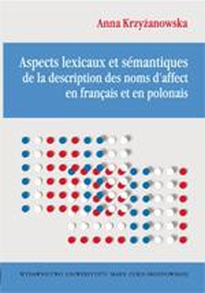 Okładka:Aspects lexicaux et sémantiques de la description des noms d&#39;affect en français et en polonais 
