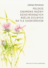 ebook Polskie gwarowe nazwy dziko rosnących roślin zielnych na tle słowiańskim. Zagadnienia ogólne - Jadwiga Waniakowa