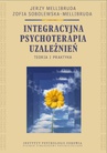 ebook Integracyjna psychoterapia uzależnień. Teoria i praktyka - Jerzy Mellibruda,Zofia Sobolewska-Mellibruda