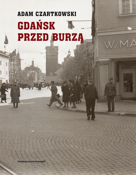 Okładka:Gdańsk przed burzą. Korespondencja z Gdańska dla &quot;Kuriera Warszawskiego&quot; t. 1: 1931-1934 