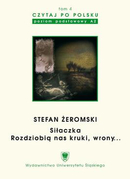 ebook Czytaj po polsku. T. 4: Stefan Żeromski: „Siłaczka”, „Rozdziobią nas kruki, wrony...”. Wyd. 3.