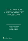 ebook Etyka adwokacka a kontradyktoryjny proces karny - Piotr Kardas,Jacek Giezek