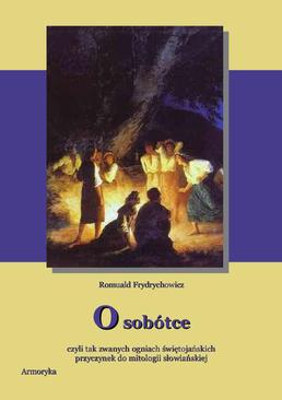 ebook O Sobótce czyli tak zwanych ogniach świętojańskich Przyczynek do mitologii słowiańskiej