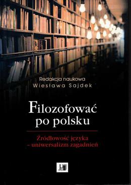 ebook Filozofować po polsku. Źródłowość języka - uniwersalizm zagadnień