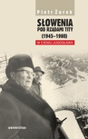 ebook Słowenia pod rządami Tity (1945–1980). W cieniu Jugosławii - Piotr Żurek