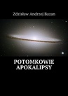 ebook Potomkowie Apokalipsy - Zdzisław Bazan