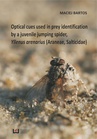 ebook Optical cues used in prey identification by a juvenile jumping spider, Yllenus arenarius (Araneae, Salticidae) - Maciej Bartos