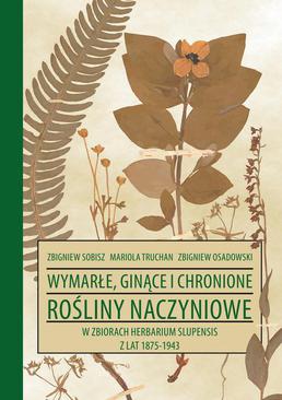 ebook Wymarłe, ginące i chronione rośliny naczyniowe w zbiorach Herbarium Slupensis w latach 1875-1943