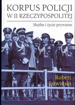 ebook Korpus policji w II Rzeczypospolitej. Służba i życie prywatne