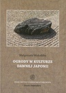 ebook Ogrody w kulturze dawnej Japonii - Małgorzata Wołodźko