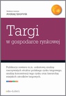 ebook Targi w gospodarce rynkowej - Andrzej Szromnik,Jacek Bazarnik,Adam Figiel,Iryna Manczak,Krzysztof Piotr Wojdacki