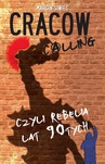 ebook Cracow Calling czyli rebelia lat 90 - Marcin Siwiec