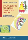 ebook Stymulowanie zdolności twórczych dziecka - weryfikacja techniki obrazków dynamicznych - Elżbieta Płóciennik