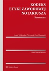 ebook Kodeks etyki zawodowej notariusza. Komentarz - Aneta Wilkowska-Płóciennik,Piotr Marquardt