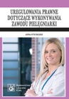 ebook Uregulowania prawne dotyczące wykonywania zawodu pielęgniarki. Stan prawny: 1 kwietnia 2009 - Anna Stychlerz