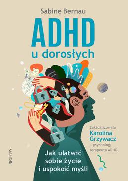 ebook ADHD u dorosłych. Jak ułatwić sobie życie i uspokoić myśli