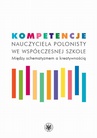 ebook Kompetencje nauczyciela polonisty we współczesnej szkole - 