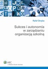 ebook Sukces i autonomia w zarządzaniu organizacją szkolną - Rafał Otręba