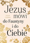 ebook Jezus mówi do Faustyny i do Ciebie - Susan Tassone