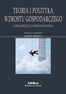 ebook Teoria i polityka wzrostu gospodarczego – osiągnięcia i doświadczenia - Józef Misala