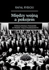 ebook Między wojną a pokojem - Rafał Rybicki