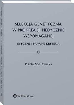 ebook Selekcja genetyczna w prokreacji medycznie wspomaganej. Etyczne i prawne kryteria