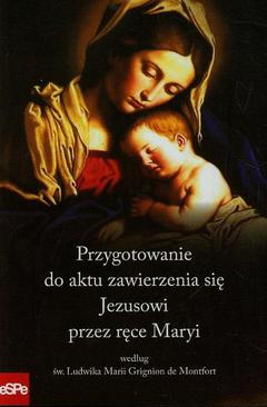 ebook Przygotowanie do aktu zawierzenia się Jezusowi przez ręce Maryi według św. Ludwika Marii Grignion de Montfort
