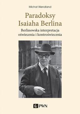 ebook Paradoksy Isaiaha Berlina. Berlinowska interpretacja oświecenia i kontroświecenia