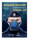 ebook Działania policyjne w środowisku COVID-19 - Michał Kurdziel,Michał Bijak
