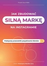 ebook Jak zbudować silną markę na instagramie. Praktyczny przewodnik pozyskiwania klientów - Katarzyna Jura