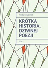 ebook Krótka historia, dziwnej Poezji - Paweł Rogiewicz