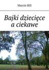 ebook Bajki dziecięce a ciekawe - Marcin Bill