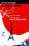ebook Palę Paryż zawiera również: Paula Moranda Palę Moskwę - Bruno Jasieński